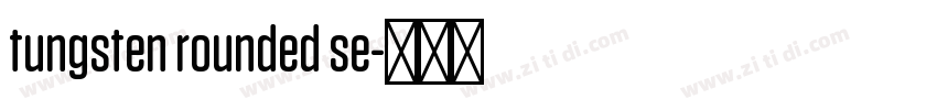 tungsten rounded se字体转换